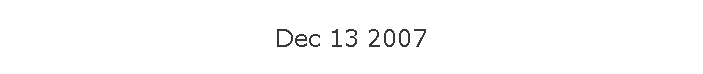 Dec 13 2007